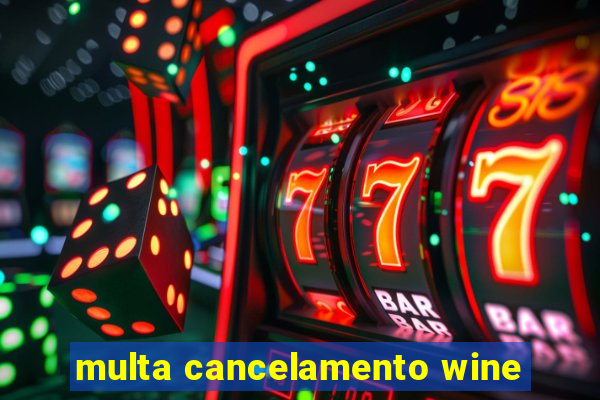 multa cancelamento wine